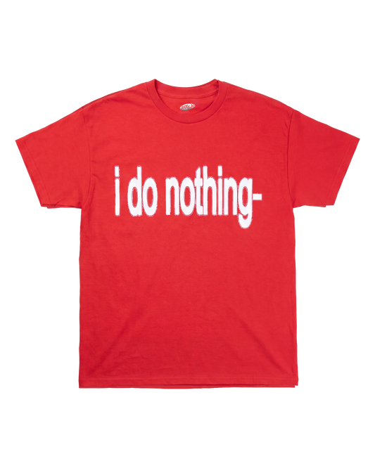 I DO NOTHING- (ILLEGAL) TEE